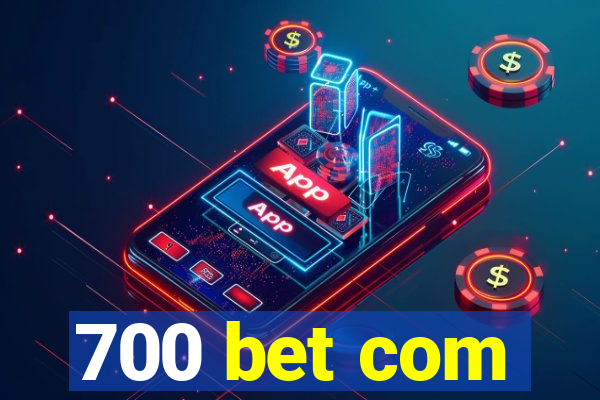 700 bet com